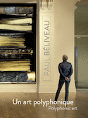 Paul Béliveau : un art polyphonique / polyphonic art
